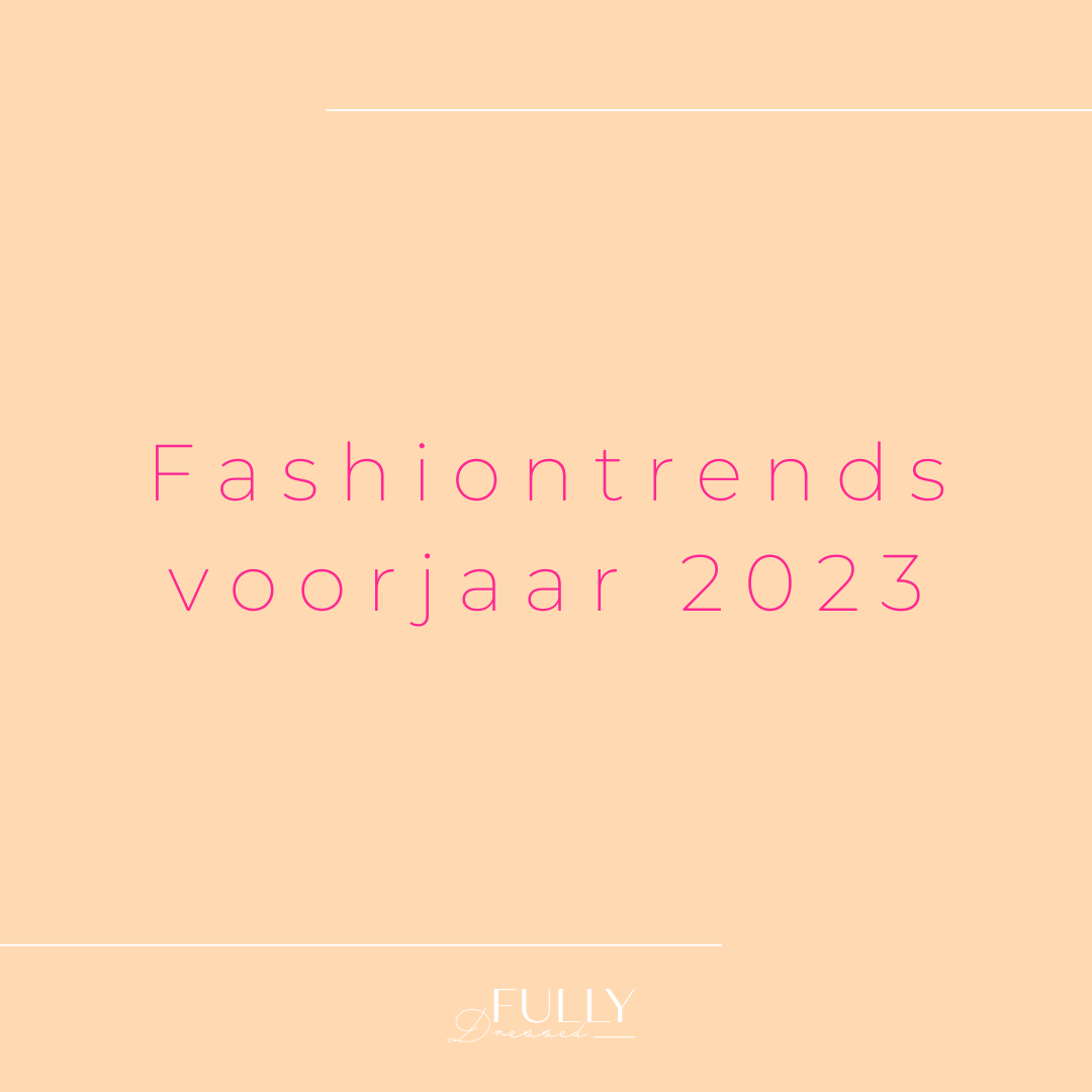 Fashion trends voorjaar 2023